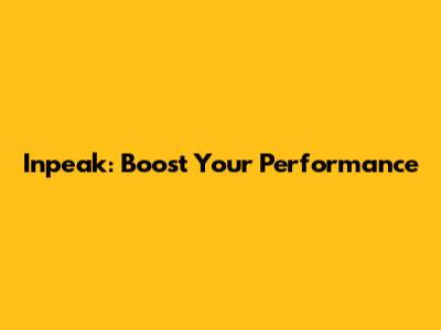 Inpeak: Boost Your Performance