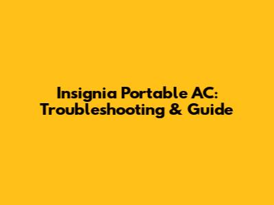 Insignia Portable AC: Troubleshooting & Guide