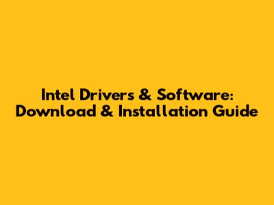 Intel Drivers & Software: Download & Installation Guide