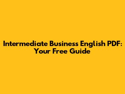 Intermediate Business English PDF: Your Free Guide