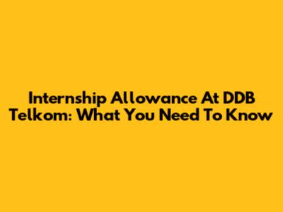 Internship Allowance At DDB Telkom: What You Need To Know