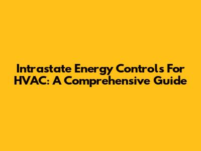 Intrastate Energy Controls For HVAC: A Comprehensive Guide