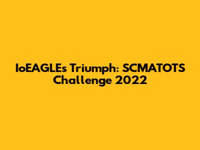 IoEAGLE's Triumph: SCMATOTS Challenge 2022