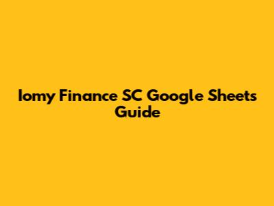 Iomy Finance SC Google Sheets Guide