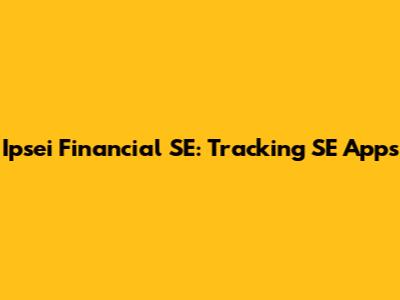 Ipsei Financial SE: Tracking SE Apps
