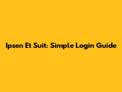 Ipsen Et Suit: Simple Login Guide