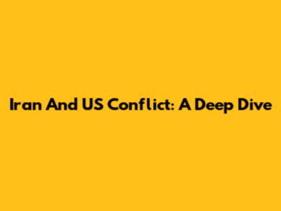 Iran And US Conflict: A Deep Dive