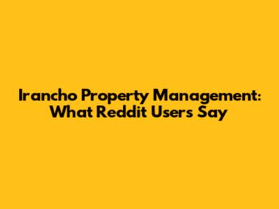 Irancho Property Management: What Reddit Users Say