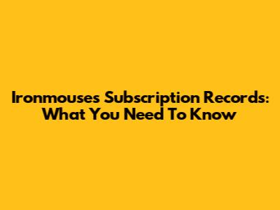 Ironmouse's Subscription Records: What You Need To Know