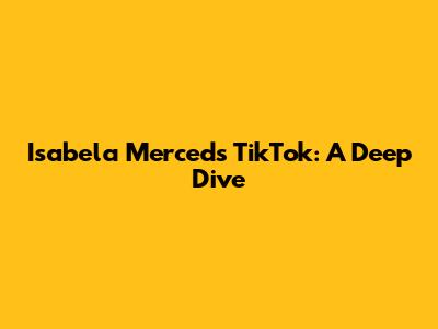 Isabela Merced's TikTok: A Deep Dive