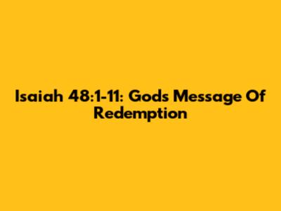 Isaiah 48:1-11: God's Message Of Redemption