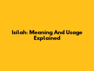 Isilah: Meaning And Usage Explained