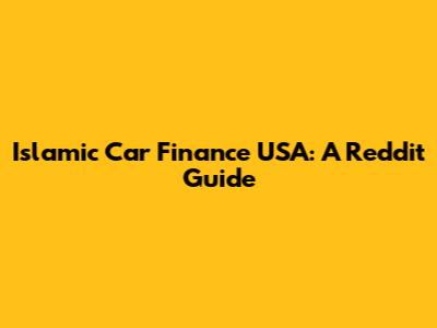 Islamic Car Finance USA: A Reddit Guide