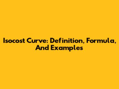 Isocost Curve: Definition, Formula, And Examples