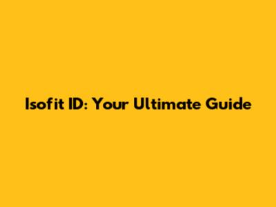 Isofit ID: Your Ultimate Guide