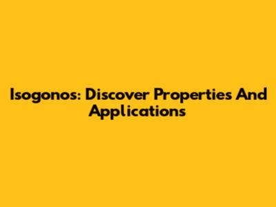 Isogonos: Discover Properties And Applications