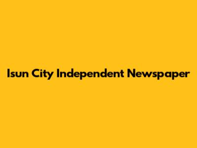 Isun City Independent Newspaper