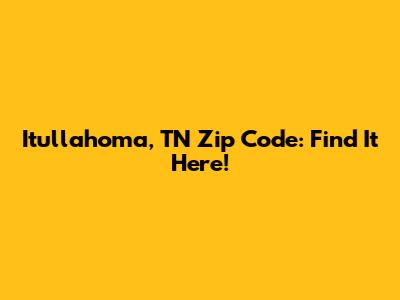 Itullahoma, TN Zip Code: Find It Here!