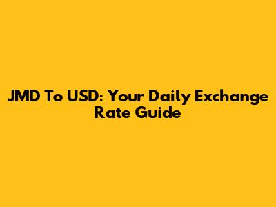 JMD To USD: Your Daily Exchange Rate Guide