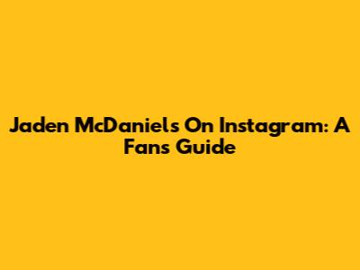 Jaden McDaniels On Instagram: A Fan's Guide