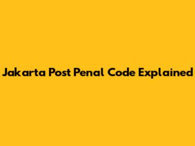 Jakarta Post Penal Code Explained