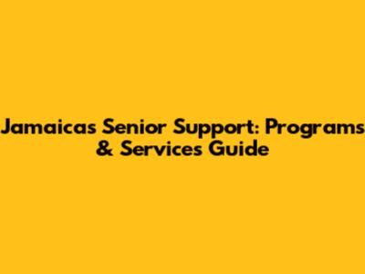 Jamaica's Senior Support: Programs & Services Guide