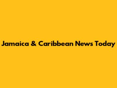 Jamaica & Caribbean News Today