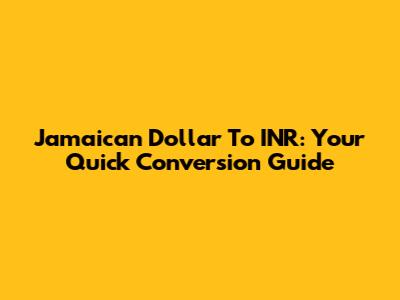 Jamaican Dollar To INR: Your Quick Conversion Guide