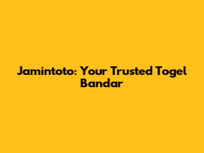 Jamintoto: Your Trusted Togel Bandar