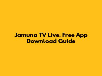 Jamuna TV Live: Free App Download Guide