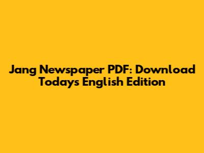 Jang Newspaper PDF: Download Today's English Edition