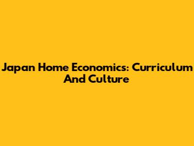 Japan Home Economics: Curriculum And Culture