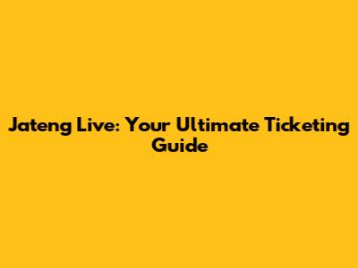 Jateng Live: Your Ultimate Ticketing Guide