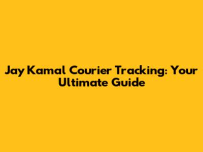 Jay Kamal Courier Tracking: Your Ultimate Guide