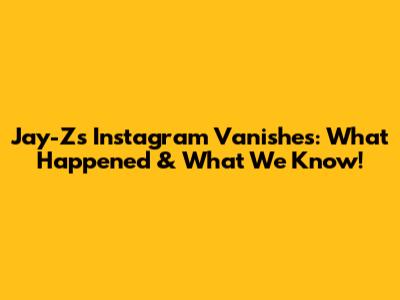 Jay-Z's Instagram Vanishes: What Happened & What We Know!