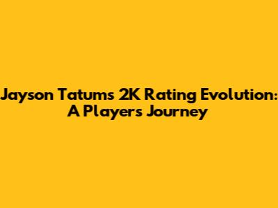 Jayson Tatum's 2K Rating Evolution: A Player's Journey