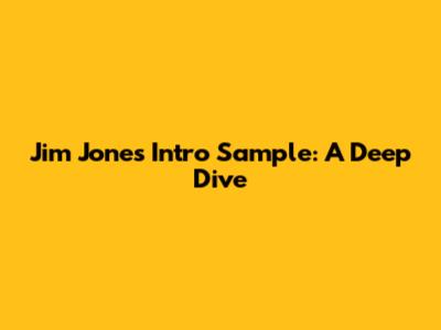Jim Jones Intro Sample: A Deep Dive