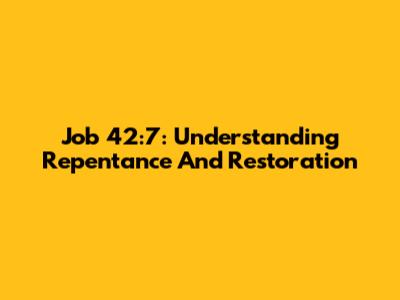 Job 42:7: Understanding Repentance And Restoration