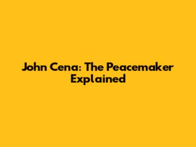 John Cena: The Peacemaker Explained