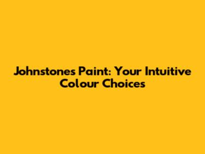 Johnstone's Paint: Your Intuitive Colour Choices