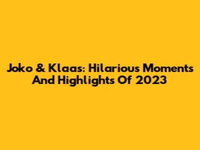 Joko & Klaas: Hilarious Moments And Highlights Of 2023