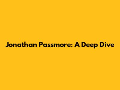 Jonathan Passmore: A Deep Dive