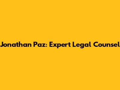 Jonathan Paz: Expert Legal Counsel