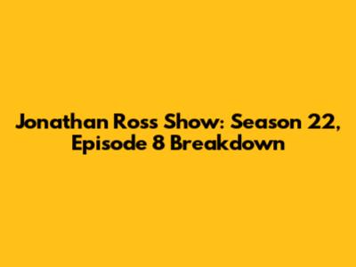 Jonathan Ross Show: Season 22, Episode 8 Breakdown