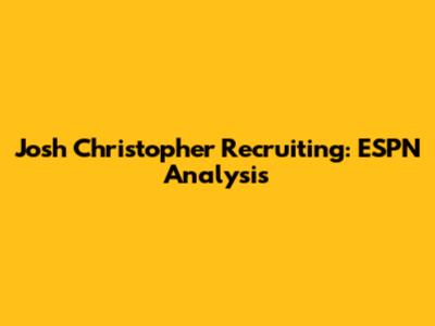 Josh Christopher Recruiting: ESPN Analysis