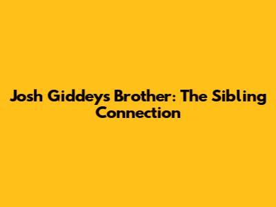 Josh Giddey's Brother: The Sibling Connection