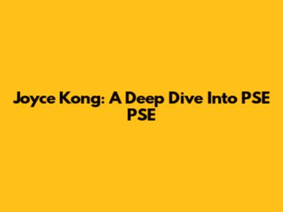Joyce Kong: A Deep Dive Into PSE PSE