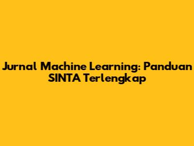 Jurnal Machine Learning: Panduan SINTA Terlengkap
