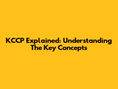 KCCP Explained: Understanding The Key Concepts