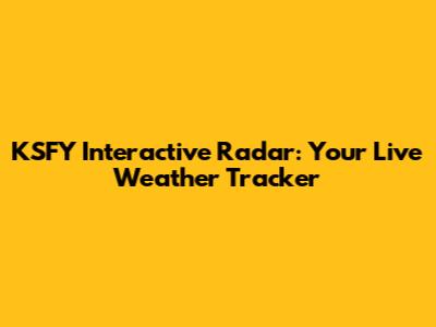 KSFY Interactive Radar: Your Live Weather Tracker